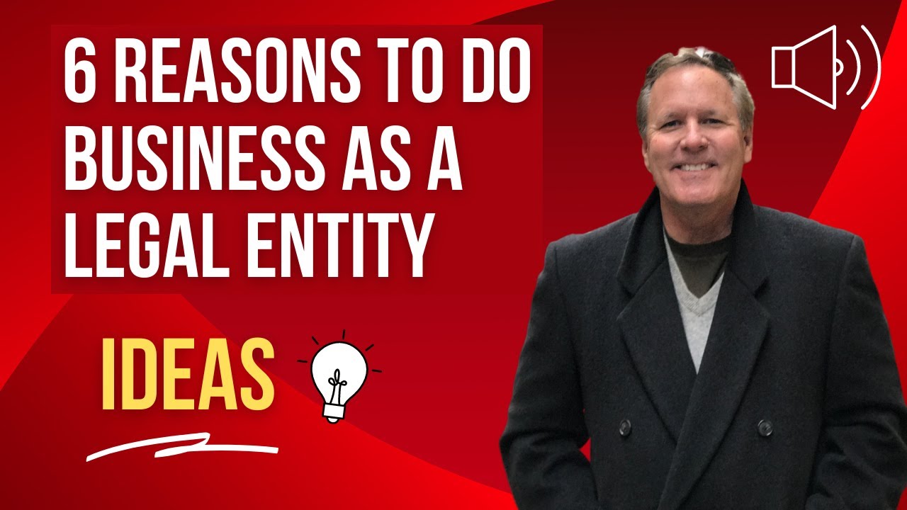 6 Reasons To Do Business as a Legal Entity