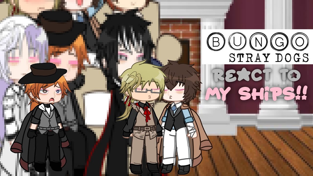 [ BSD react to my ships ] || [ ships you may not like! ] || [ By: Millie! ]