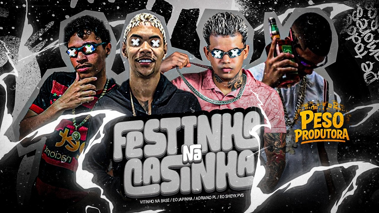 FESTINHA NA CASINHA - ADRIANO PL, EO JAPINHA, EO SHEYK PVS E VITINHO NA BASE