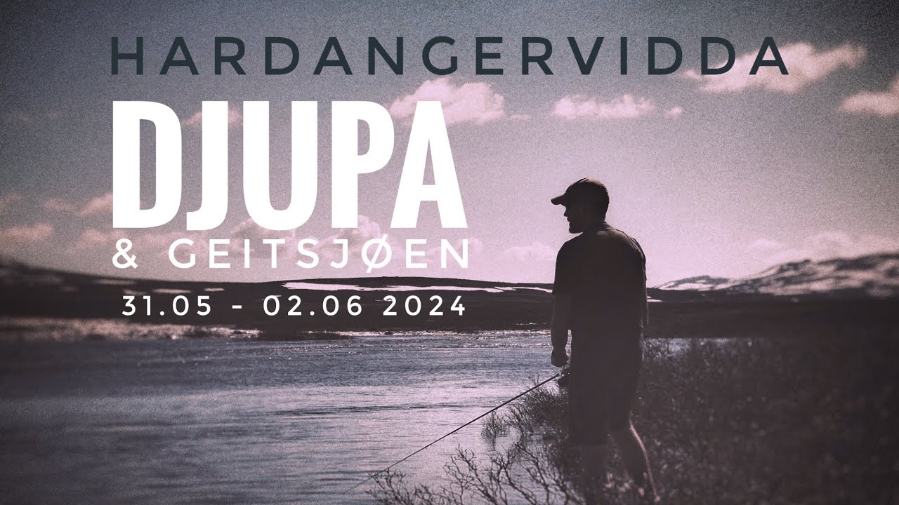 Djupa & Geitsjøen - innover Hardangervidda for å fiske i Djupa 31.05-02.06 2024