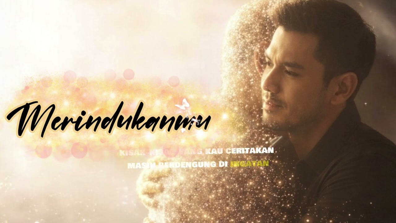 MERINDUKANMU | LAGU UNTUK LELAKI TERHEBAT ❤️ YANG PERNAH HADIR DI HIDUP, SEBUAH RINDU YANG MENDALAM