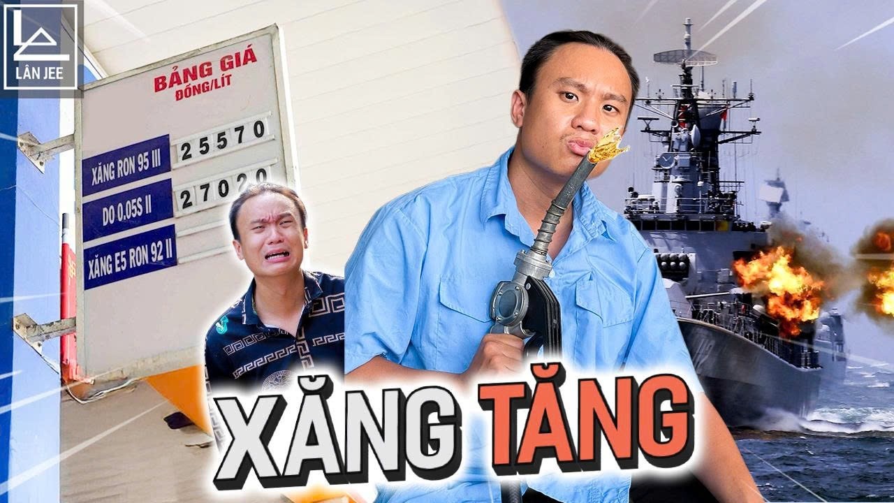 CHUYỆN XĂNG TĂNG GIÁ || LÂN JEE OFFICIAL