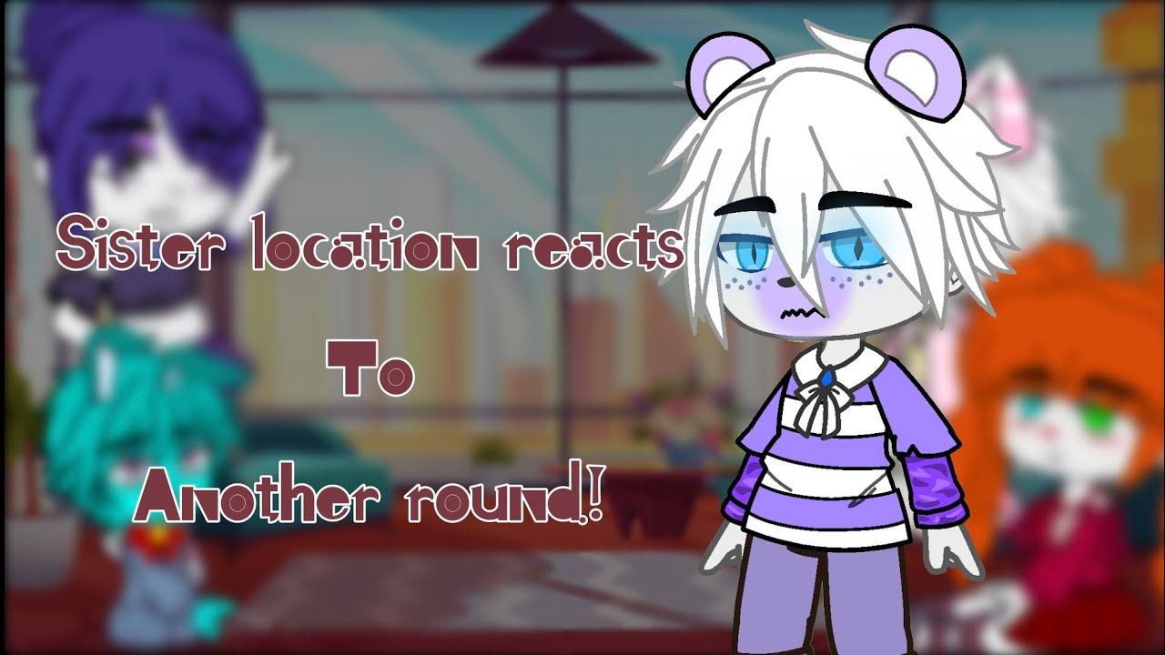 Sister location reacts to Another Round //Fnaf// (BuddyRosebrook)