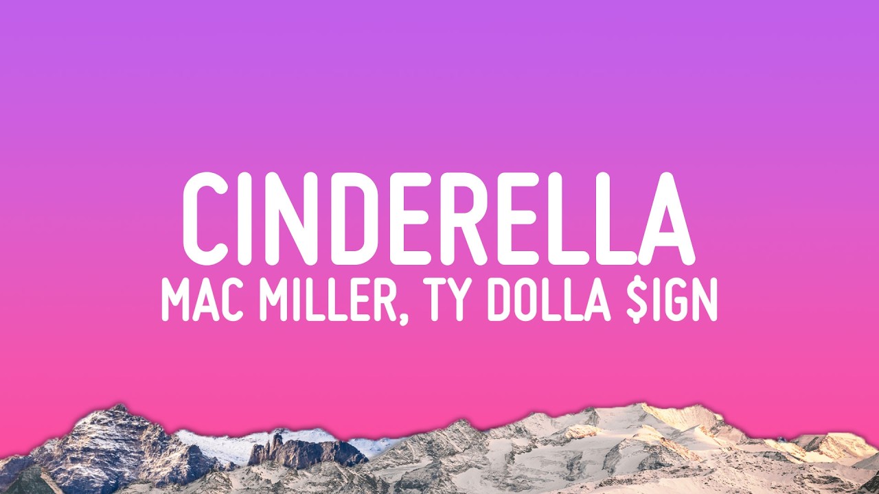 Cinderella - Mac Miller (Lyrics) ft. Ty Dolla $ign
