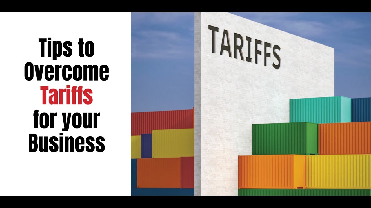 Tips to Overcome Tariffs for Your Business