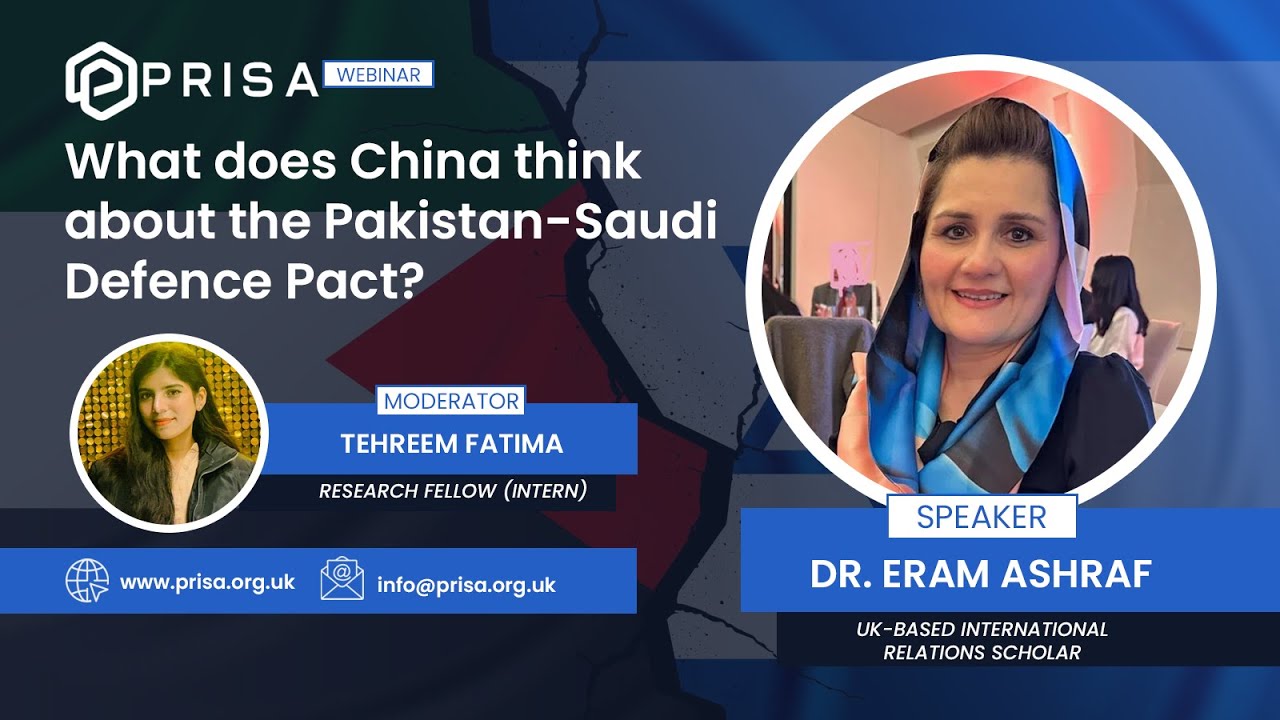 What does China think about the Pakistan-Saudi Defence Pact? | Dr. Eram Ashraf | PRISA