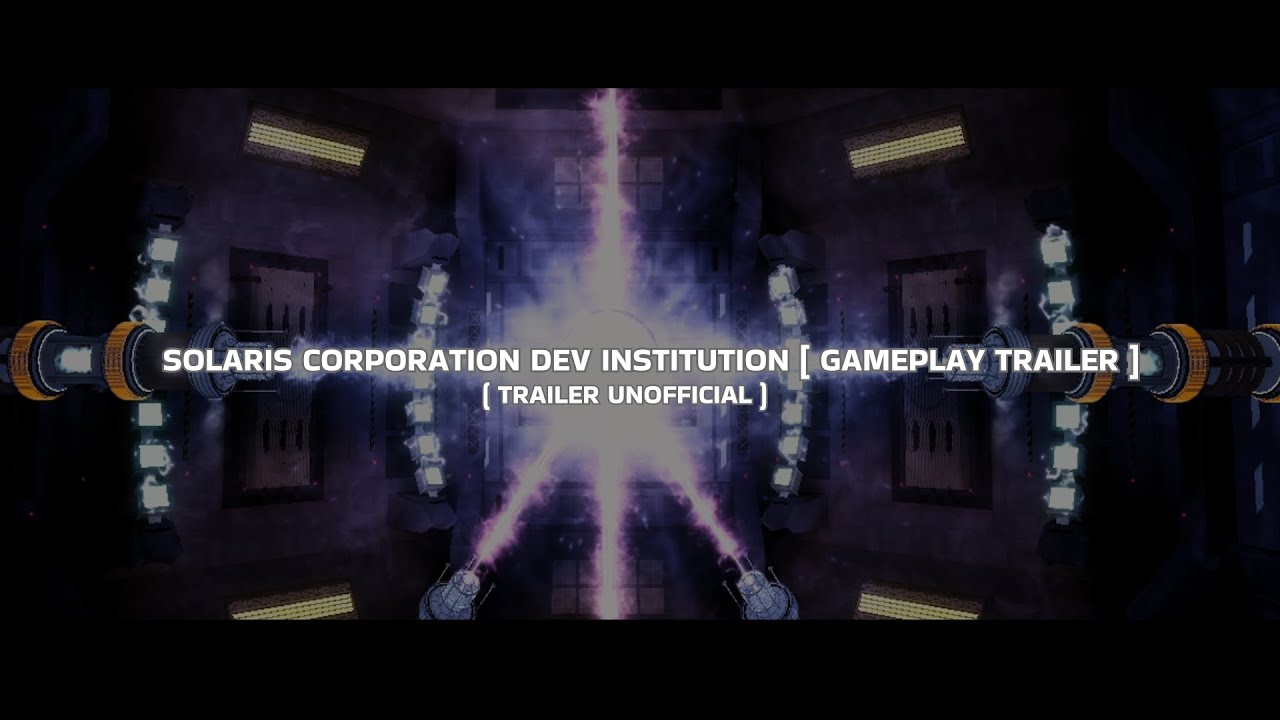 SOLARIS CORPORATION DEV INSTITUTION [ GAMEPLAY TRAILER UNOFFICIAL ]