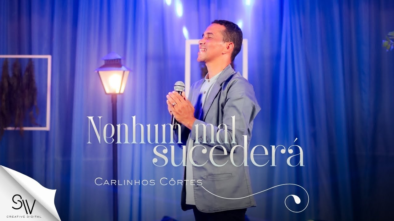 Carlinhos Côrtes  | Nenhum Mal  Sucederá  (Clipe Oficial)