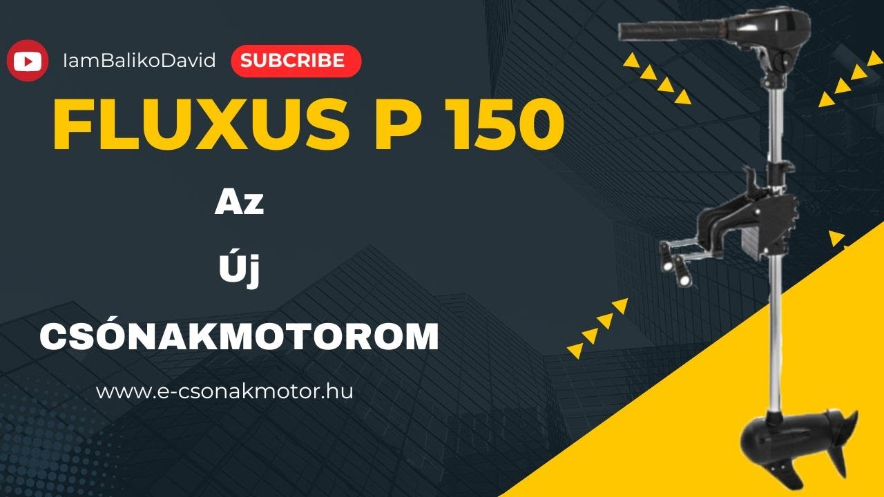 FLUXUS P150---Bemutatom az új CSÓNAKMOTOROM---www.e-csonakmotor.hu---