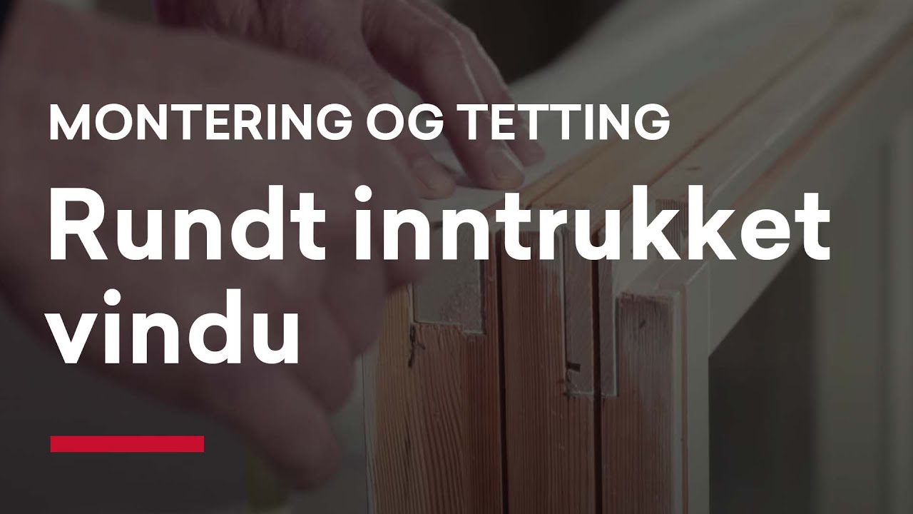 Montering og tetting rundt inntrukket vindu