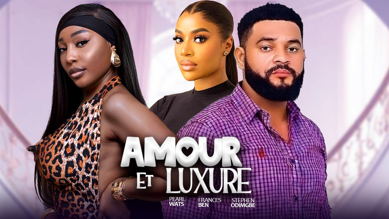 AMOUR ET LUXURE - Stephen Odimgbe, Frances Ben, Pearl Wats, Tommy | 2026 Film Nigérian de Nollywood
