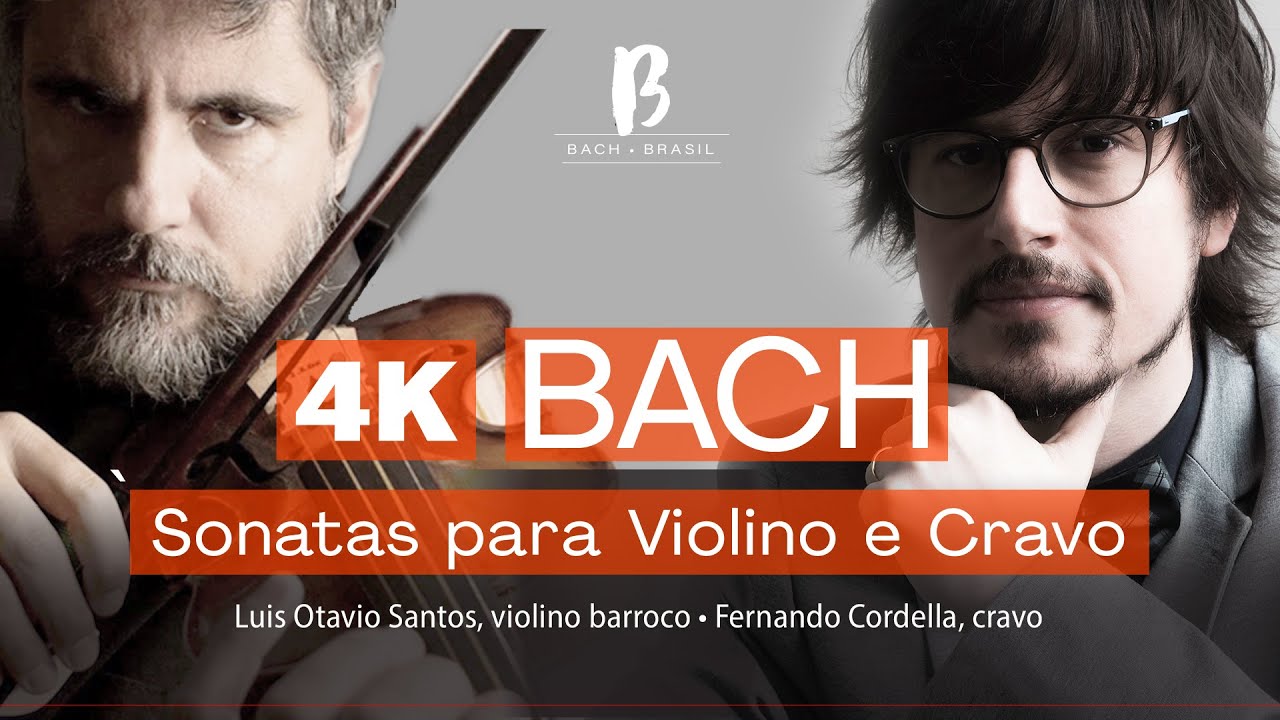 BACH BRASIL #3 - ‘Sonatas para Violino’ [4K Completo] com Luis Otavio Santos e Fernando Cordella