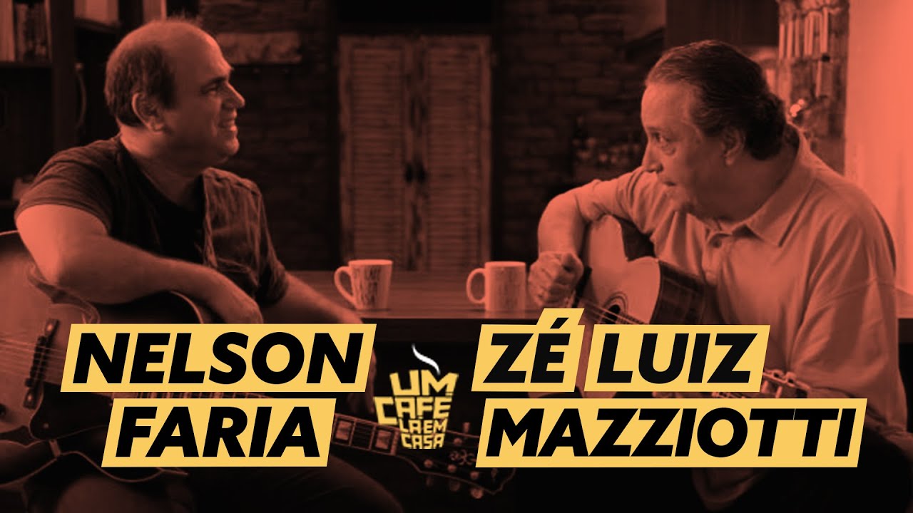 Um Café Lá em Casa com Zé Luiz Mazziotti e Nelson Faria
