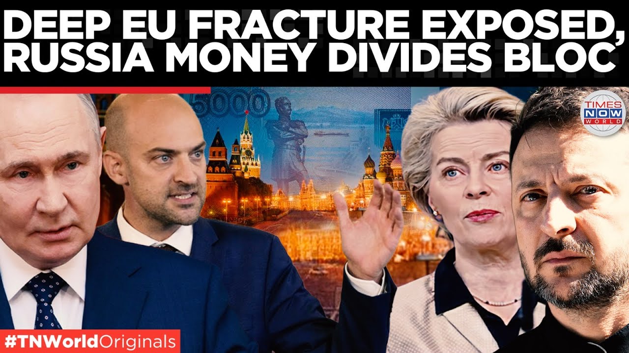 DEEP EU RIFT: Russian Asset Seizure Plan Sparks Brussel&rsquo;s Biggest Fight!  | Times Now World