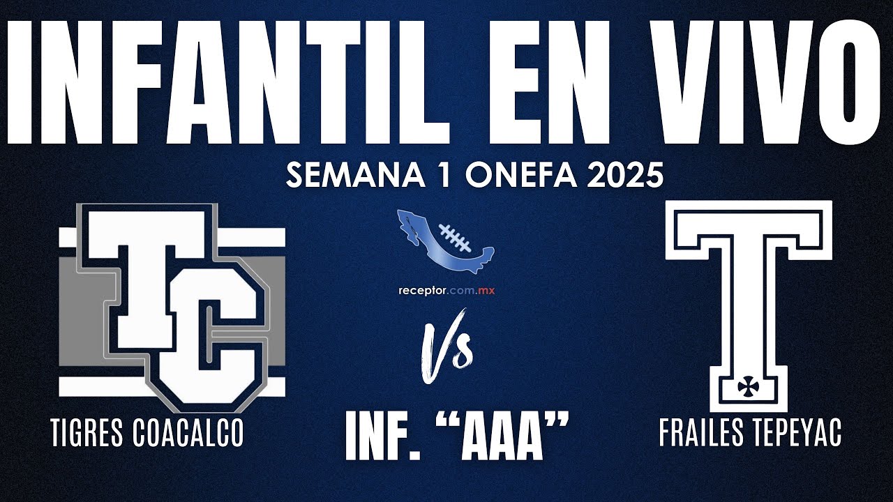 Tigres Coacalco vs Frailes Tepeyac | INFANTIL AAA EN VIVO | Semana 1 ONEFA 2025 | receptor