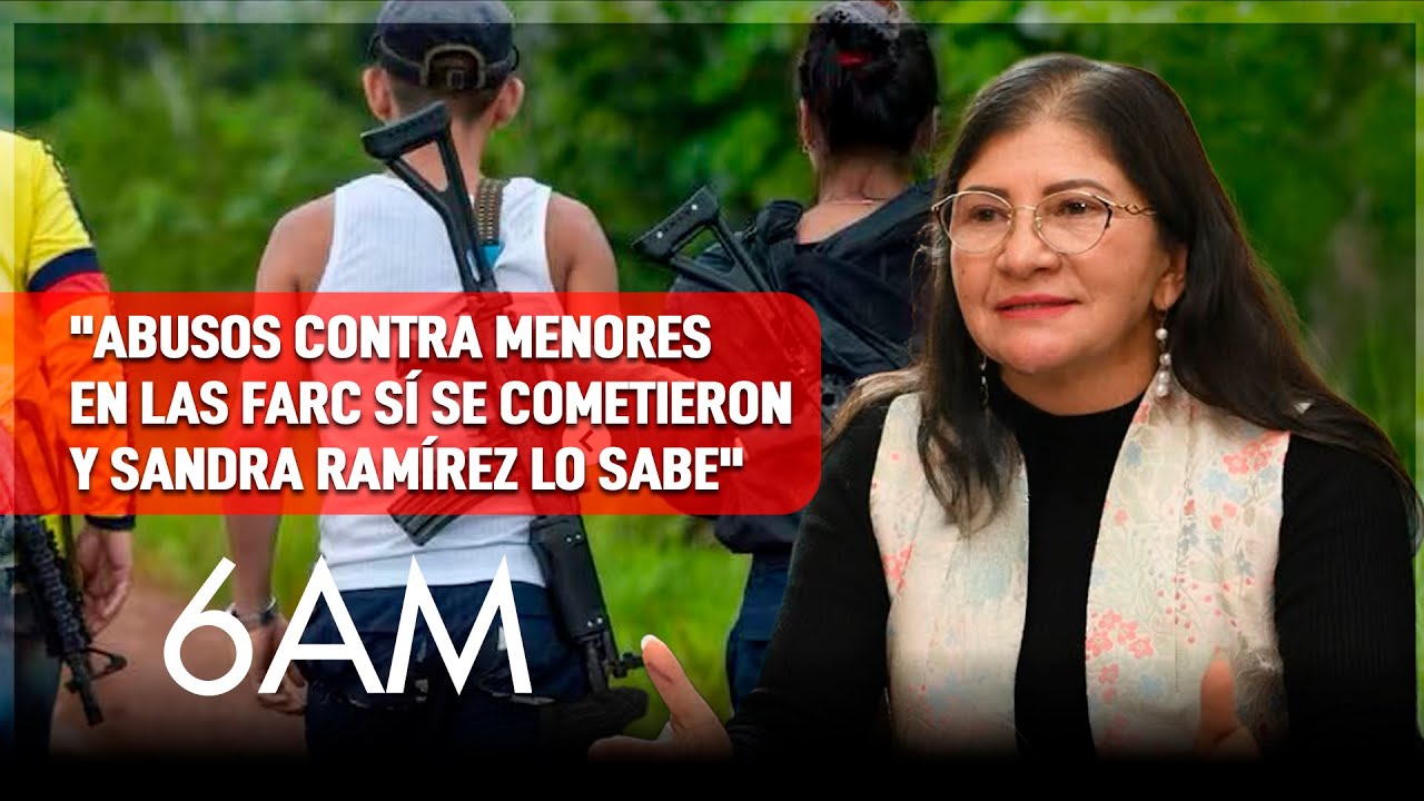Nos abusaban muchas veces y Sandra Ramírez lo sabía: víctima de reclutamiento por las Farc | 6AM