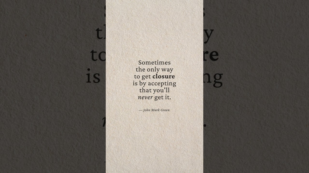 💔 The Truth About Closure | John Mark Green Quote #johnmarkgreen #lettinggo  #quotes