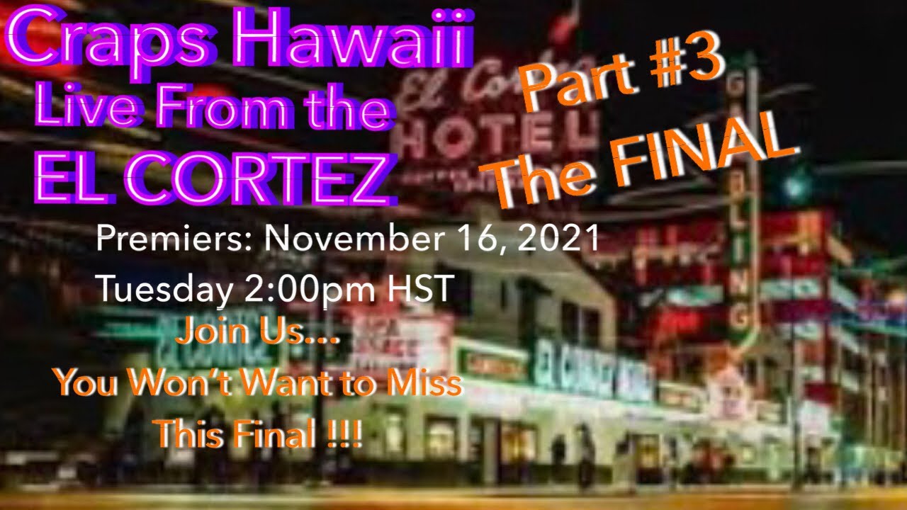 Craps Hawaii — Part #3 THE FINAL — Filmed Live at the EL CORTEZ with Craps Nation and Friends