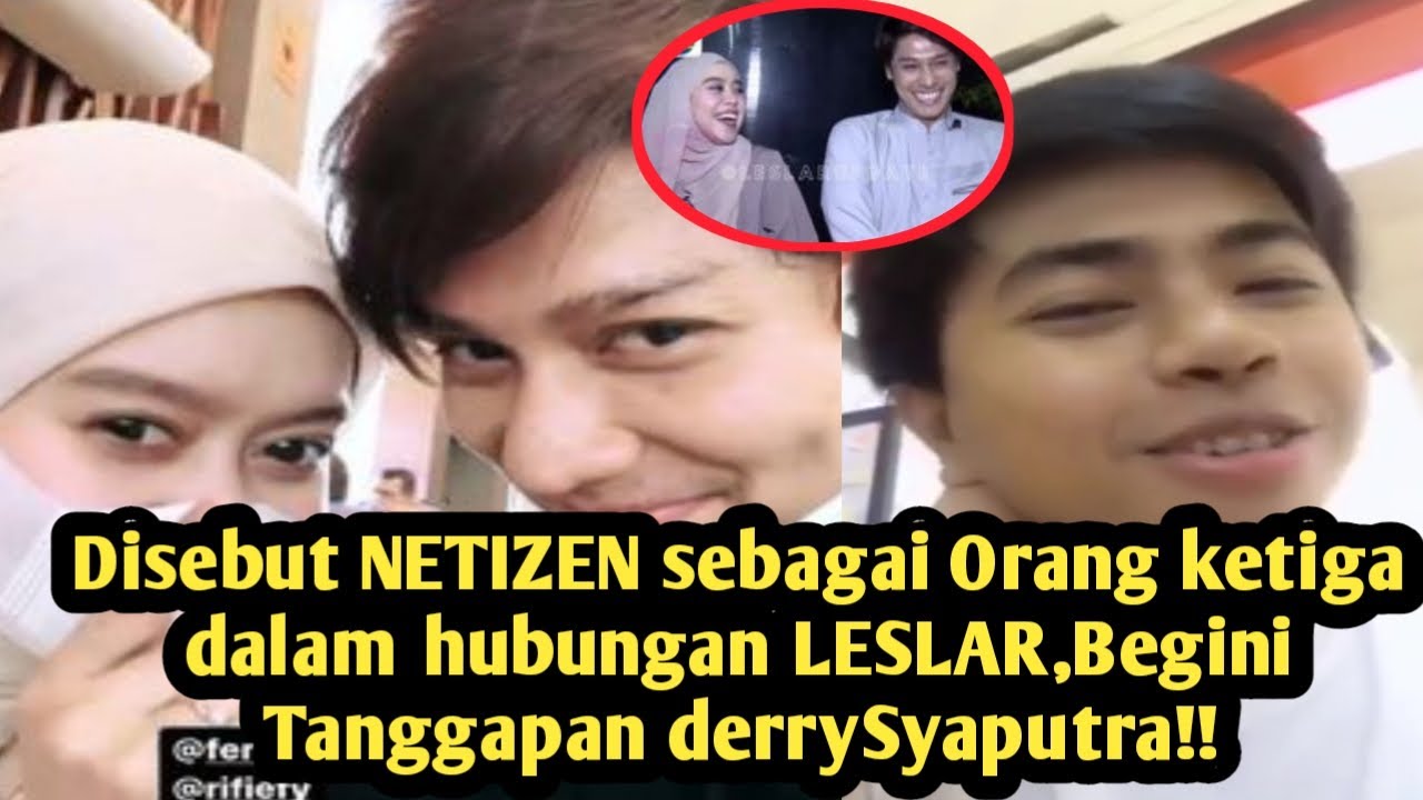 Disebut NETIZEN sebagai Orang ketiga dalam hubungan LESLAR,Begini Tanggapan derrySyaputra!!