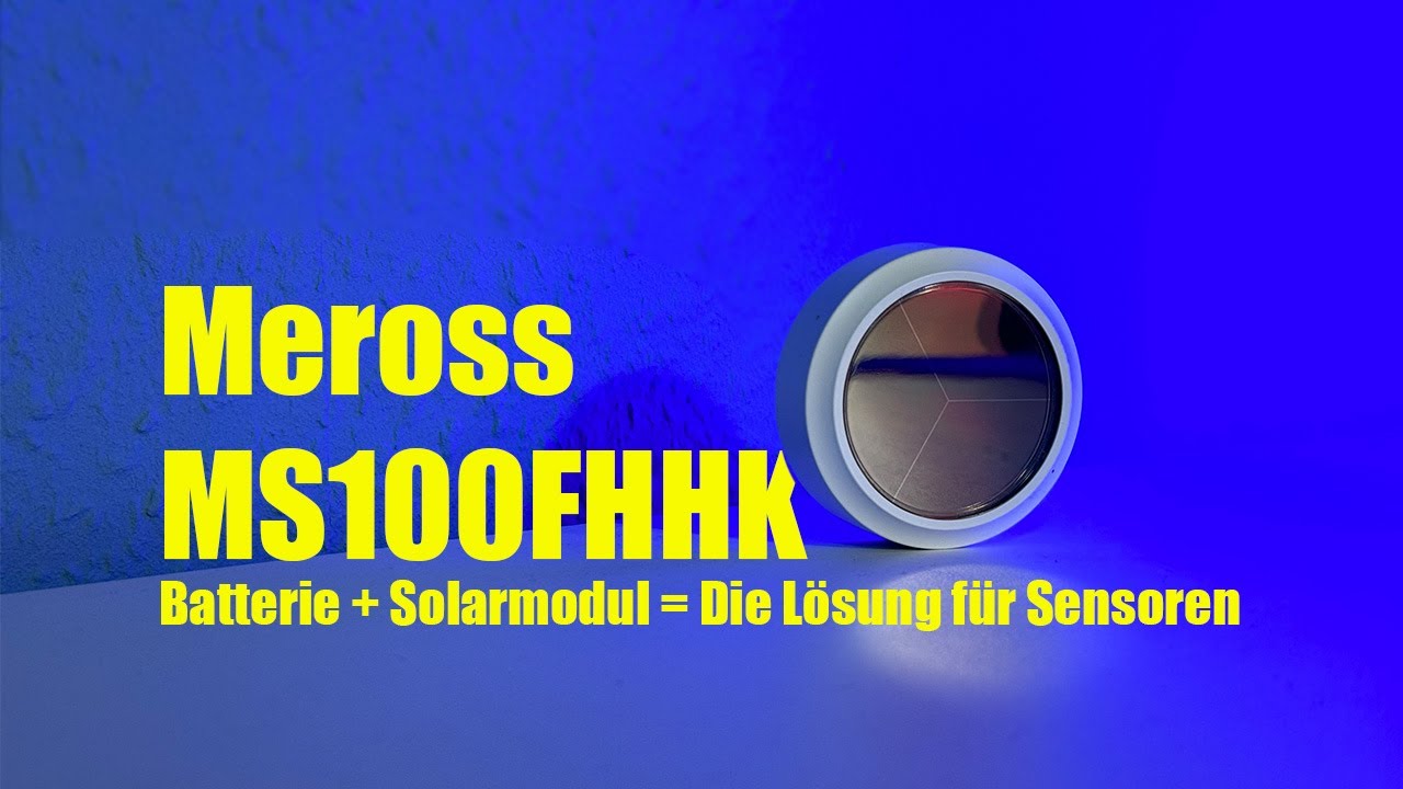 Der Selbstversorger unter den Sensoren - Meross MS100FHHK