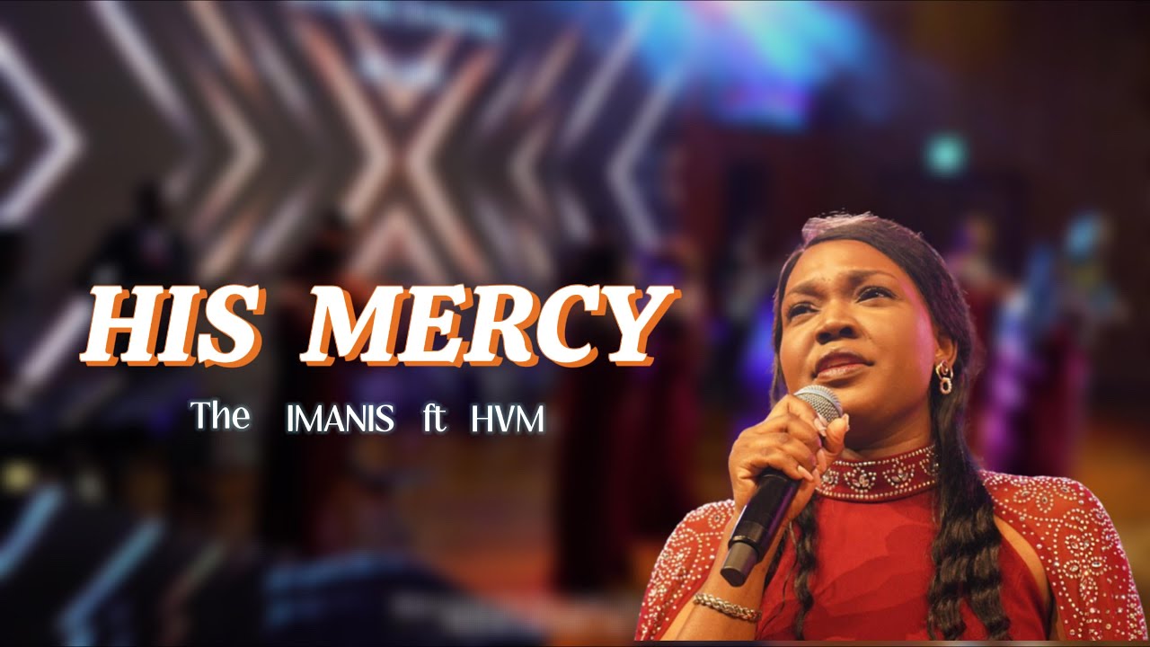 HIS MERCY | The IMANIS & HVM (LIve - In Him, For Him 1st Ed)