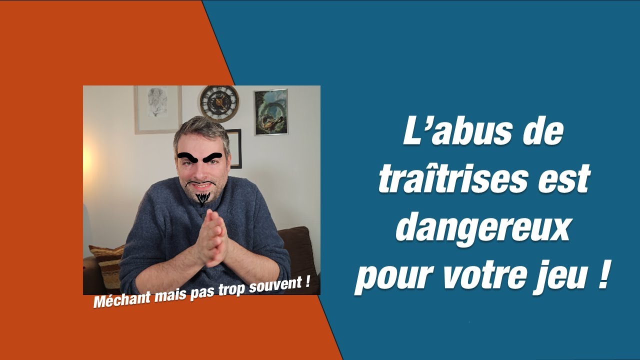 Attention avec les traitres pour vos parties de jeux de rôles !