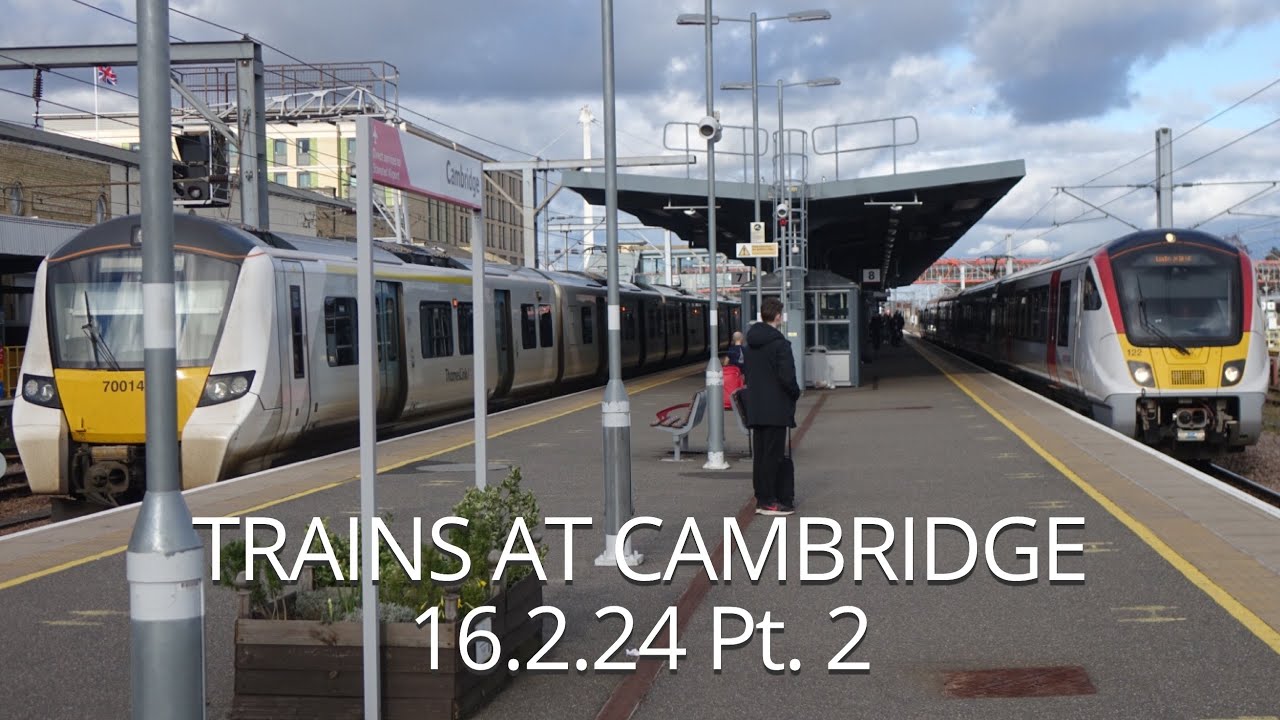 Trains at Cambridge | Pt. 2 | 16.2.24
