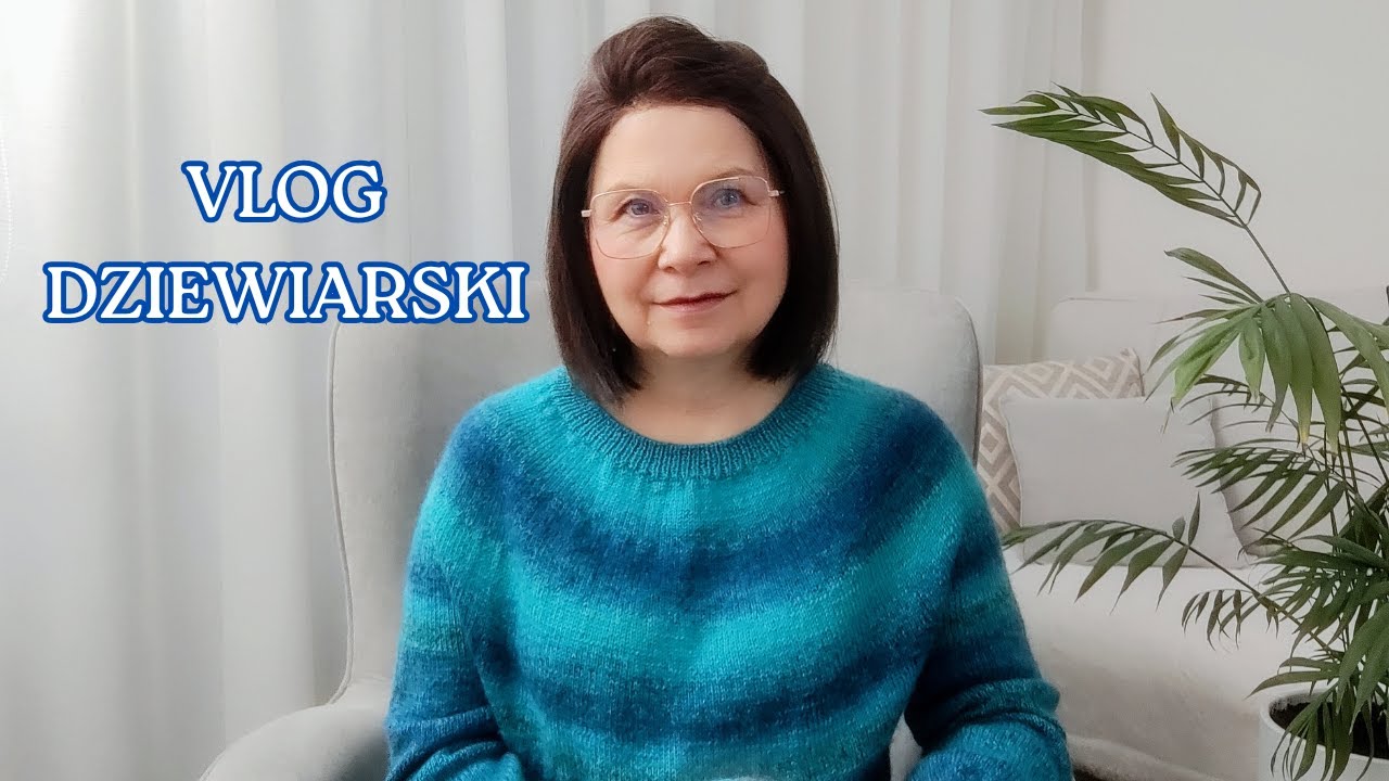 Vlog dziewiarski. Nowe robótki, nowe włóczki.