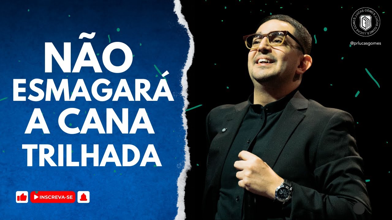A CANA TRILHADA NÃO SE ESMAGARÁ | PR LUCAS GOMES