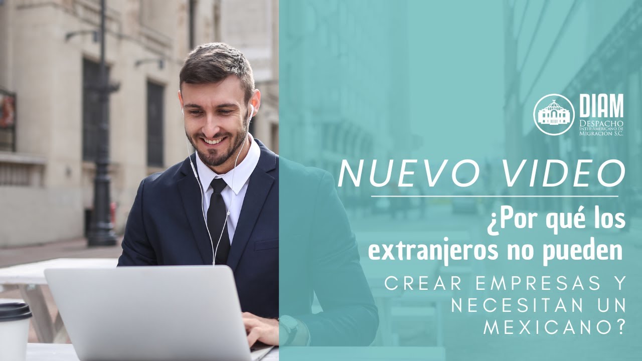 💼🇲🇽 ¿Por qué los extranjeros no pueden crear empresas y necesitan un mexicano?
