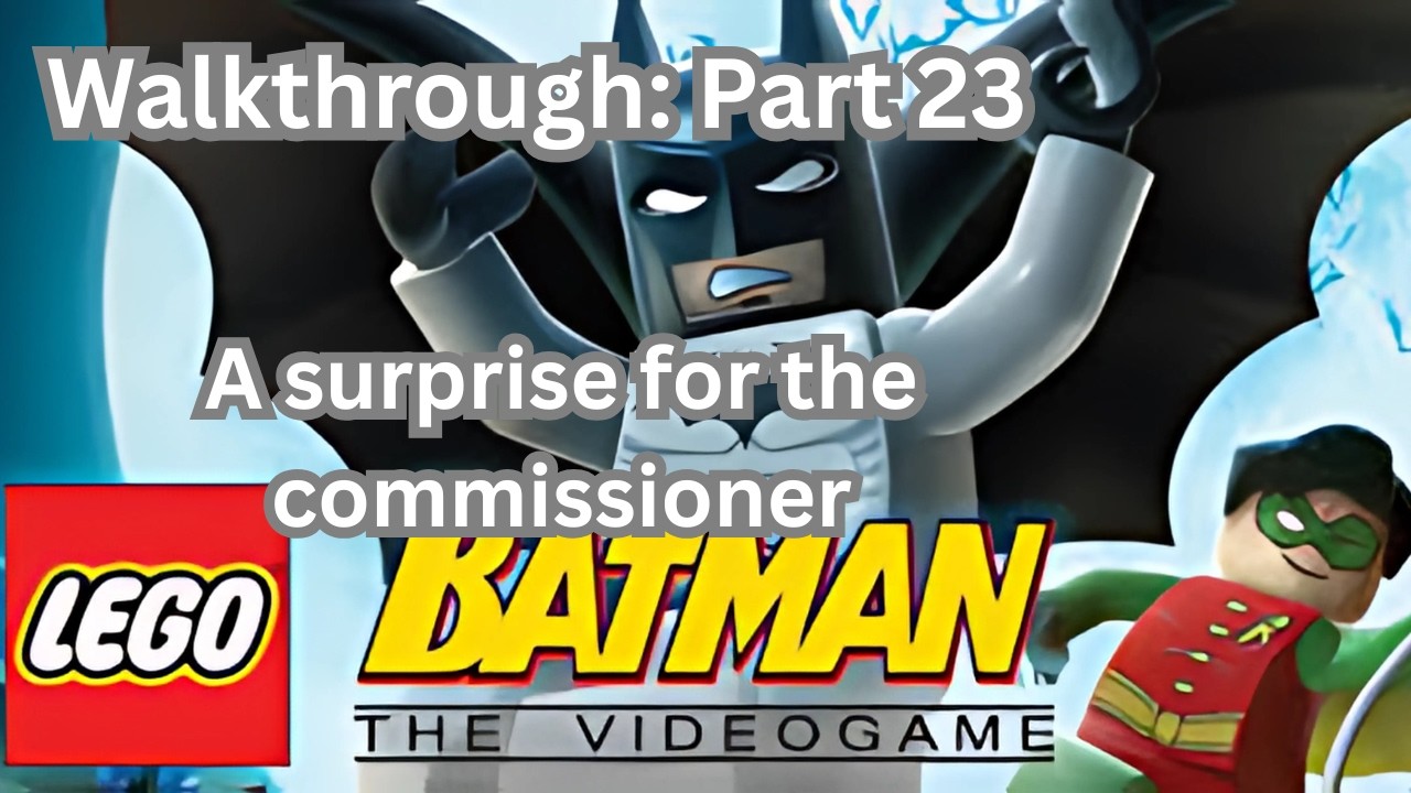 Lego Batman: The Videogame Walkthrough: Part 23. (A surprise for the commissioner)