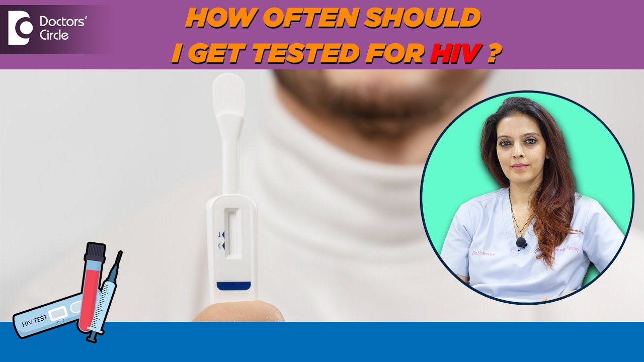 HIV/AIDS TESTING-How often to get tested?| National HIV Testing Day-Dr.Shwetha Anand|Doctors' Circle