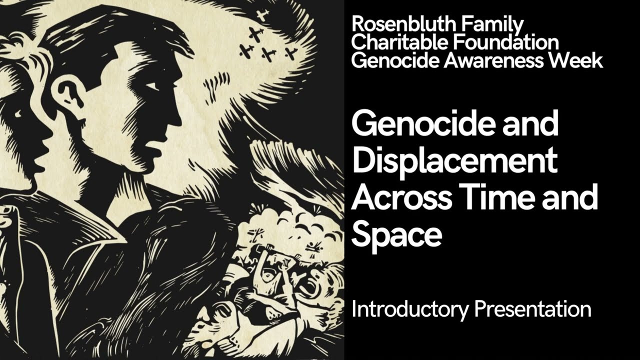 Introductory Presentation: Genocide and Displacement Across Time and Space