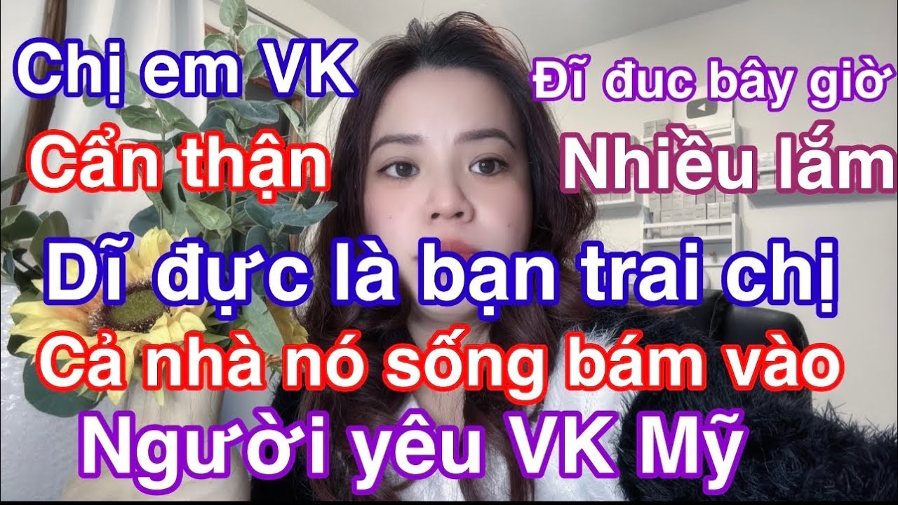Cha nội sống bám váy đàn bà. Car gd ổng đang lợi dụng tình cảm của chị VK Mỹ