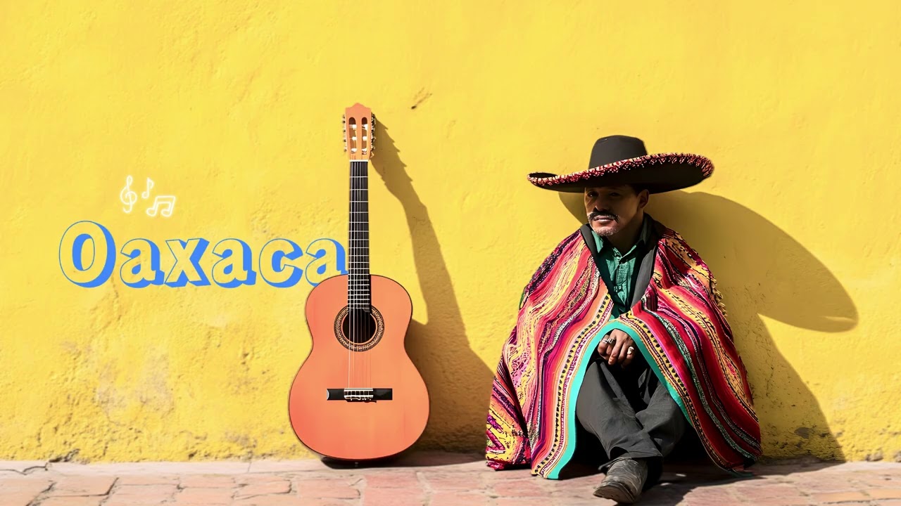 Hometown Vibes🎵Oaxaca,Mexico | Oaxaca,M&eacute;xico|colors dance and traditions sing|CHILL MUSIC|SOUL MUSIC