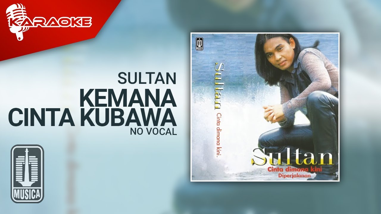 Sultan - Kemana Cinta Kubawa (Official Karaoke Video) | No Vocal