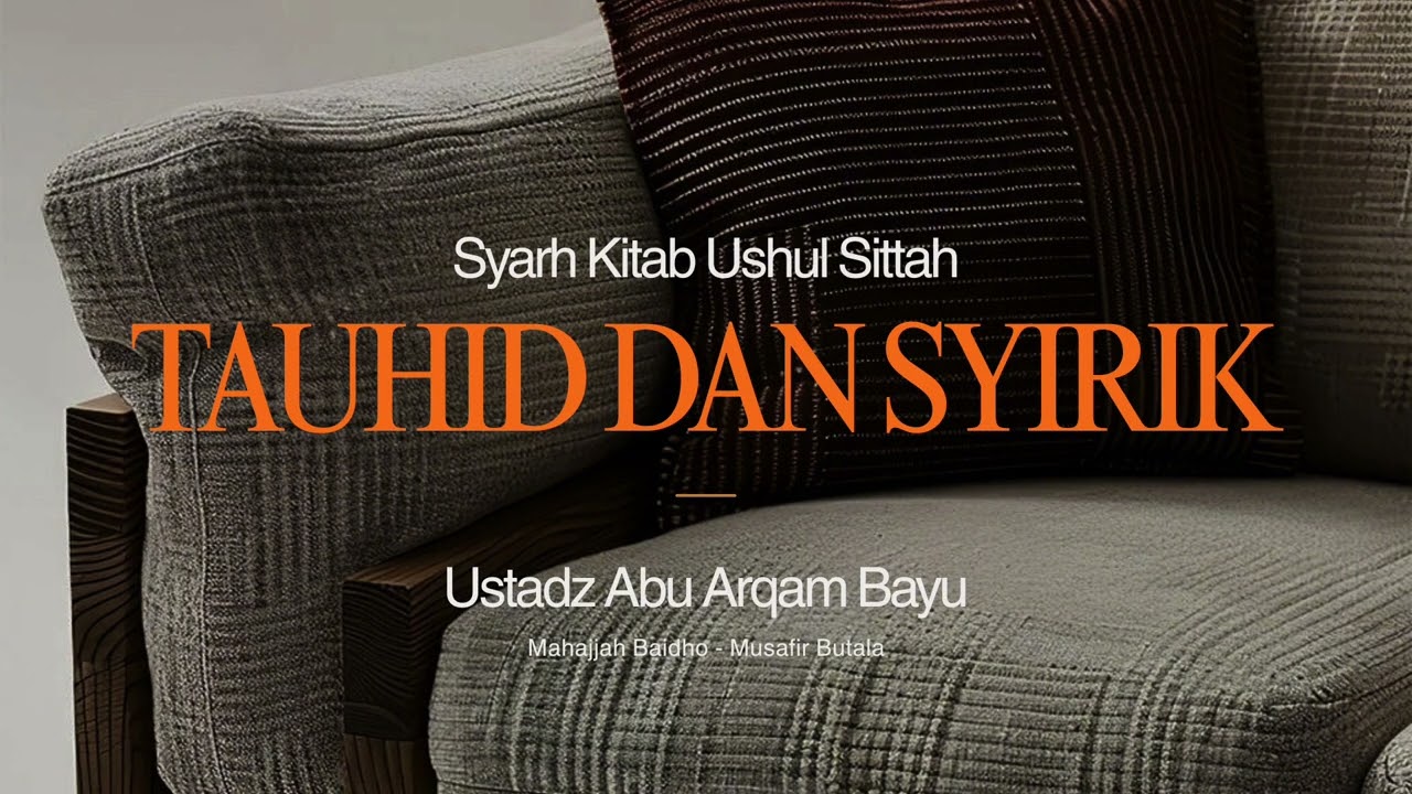 Kitab Ushul Sittah (1) | Ustadz Abu Arqam Bayu waffaqahullah