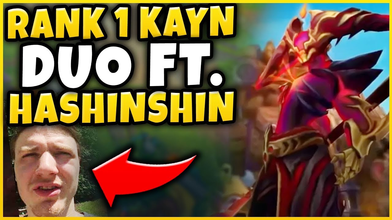 #1 KAYN WORLD DUO WITH HASHINSHIN?!? THERE IS NO GREATER DUO - League of Legends