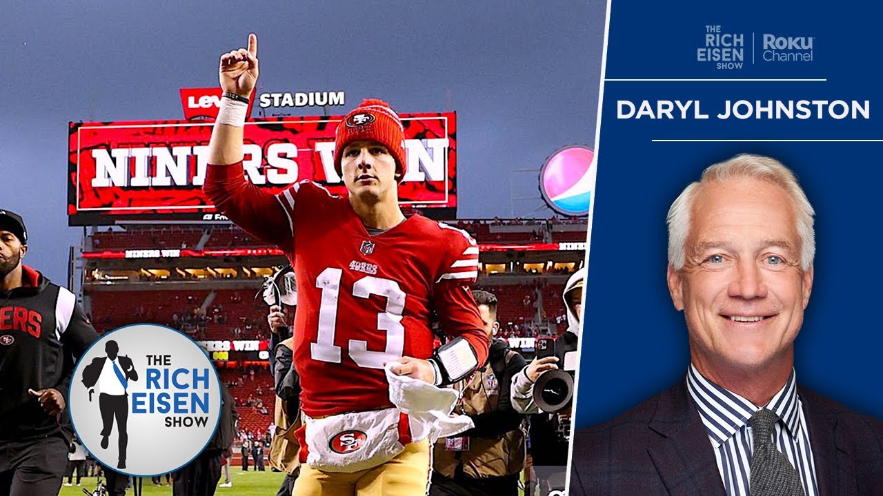 “He’s Fearless” - FOX Sports’ Daryl Johnston on 49ers Rookie QB Brock Purdy | The Rich Eisen Show