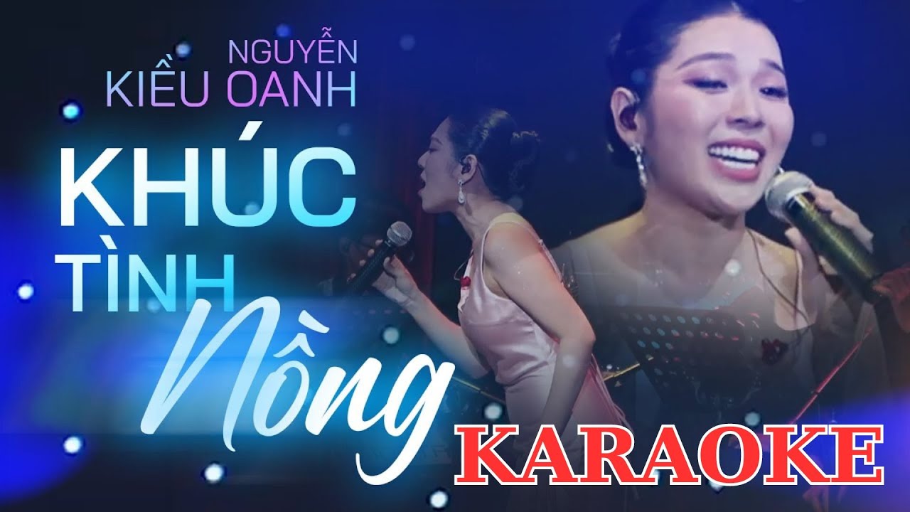 [ KARAOKE ] KHÚC TÌNH NỒNG - NGUYỄN KIỀU OANH | Nào cùng vui lên em...