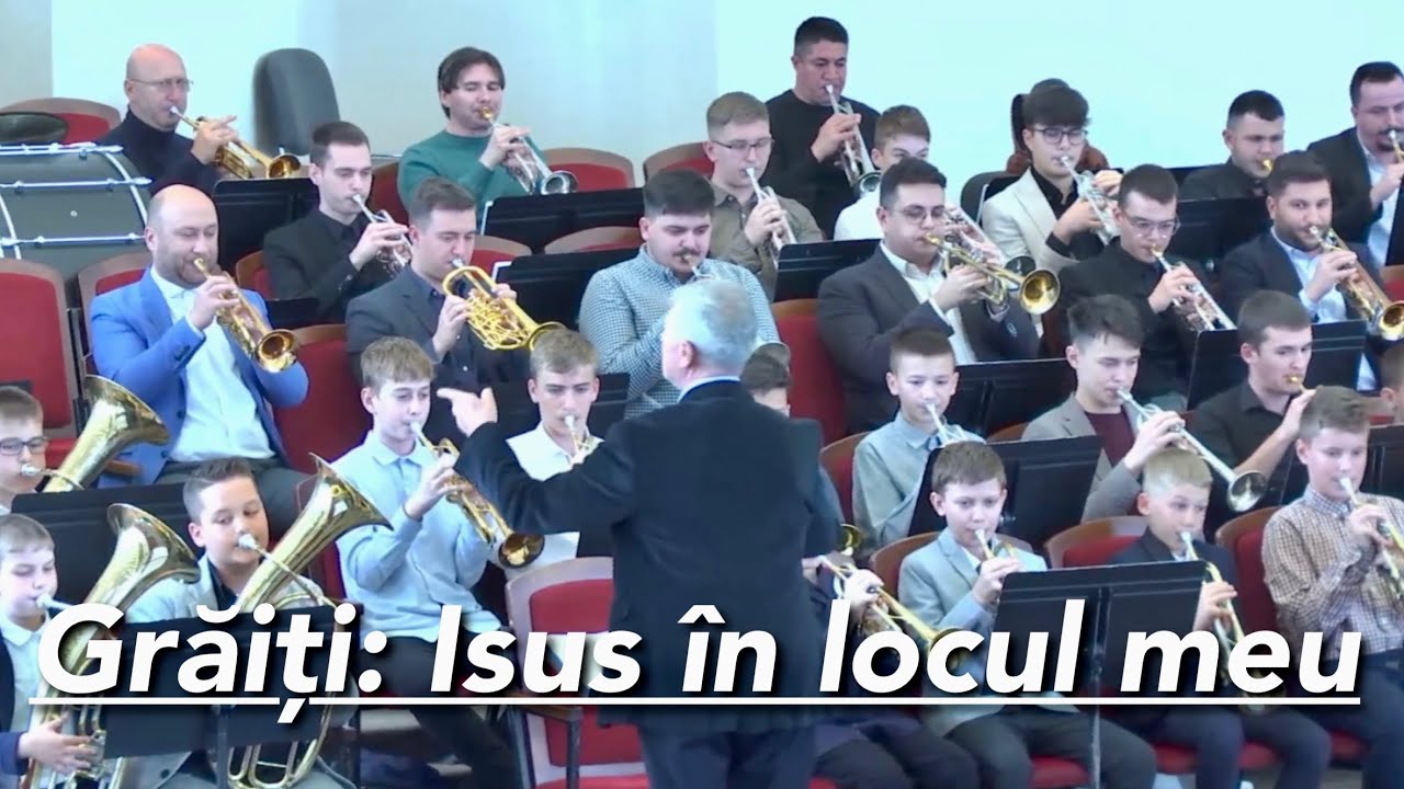 Grăiți: Isus în locul meu - Fanfara Gloria Bujac