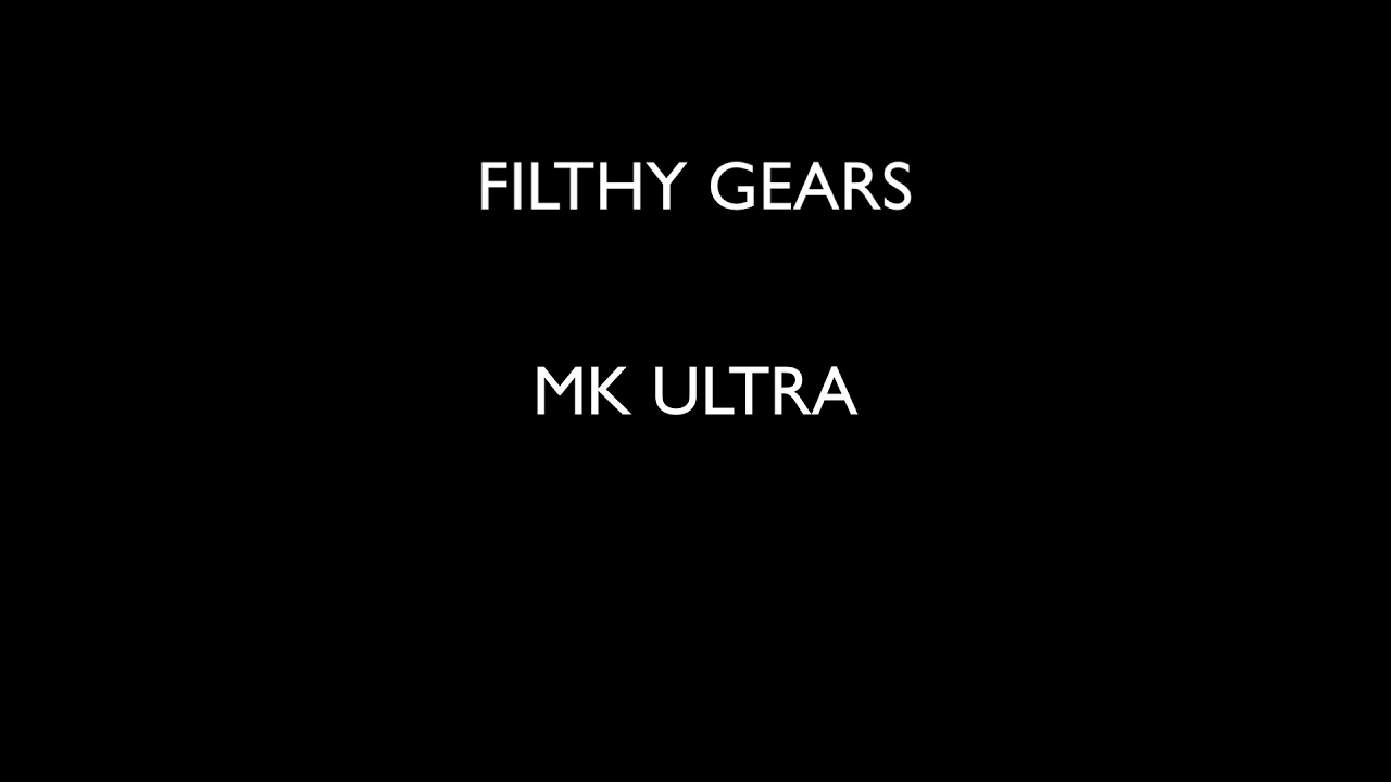 FILTHY GEARS - MK ULTRA