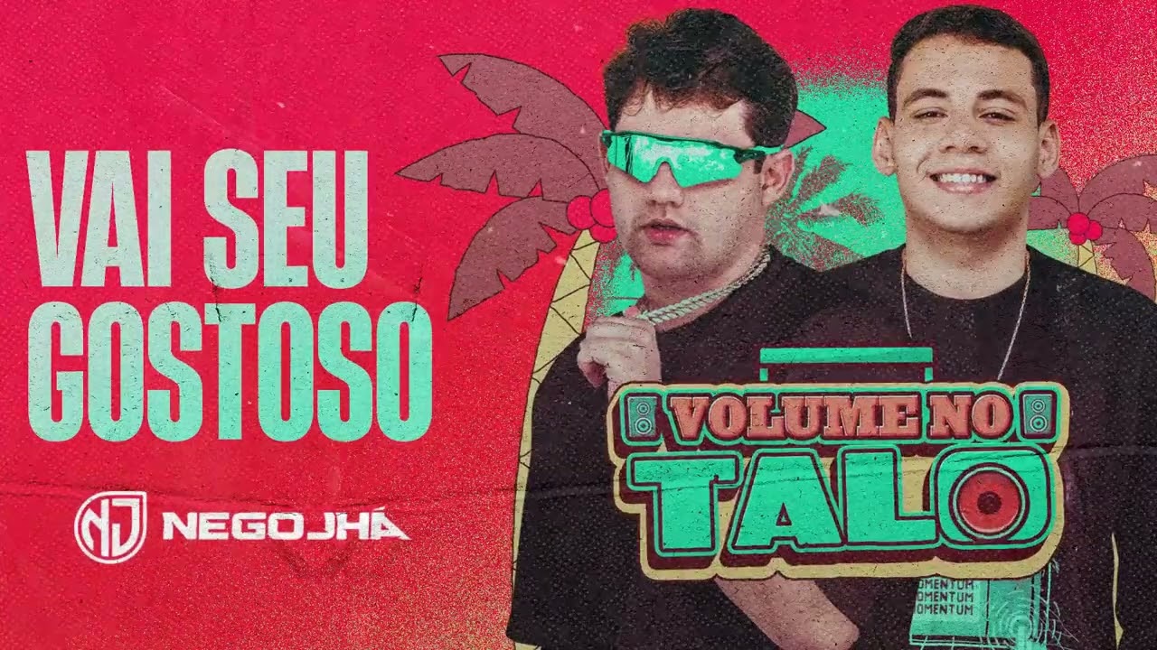 Vai Seu Gostoso - NEGO JHÁ - VOLUME NO TALO