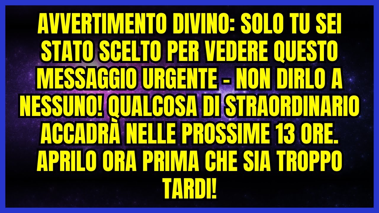 ⚠️ AVVERTIMENTO DIVINO: SOLO TU SEI STATO SCELTO PER VEDERE QUESTO MESSAGGIO URGENTE - NON DIRLO...