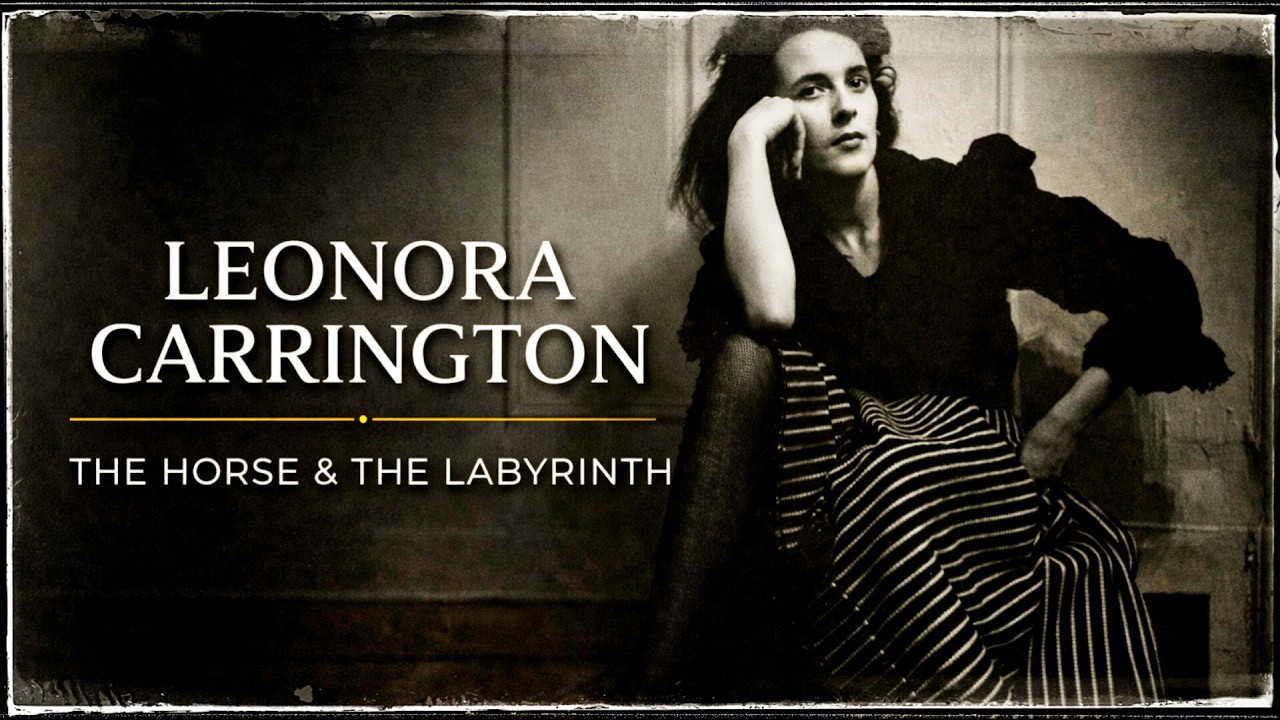 Leonora Carrington Documentary THE HORSE AND THE LABYRINTH