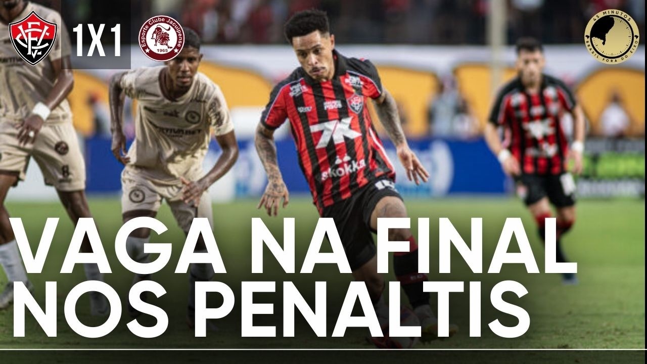 VITÓRIA 1 X 1 JACUIPENSE - LEÃO PASSA NOS PÊNALTIS E ENCARA O BAHIA NA FINAL