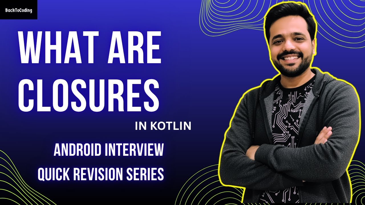 CLOSURES in Kotlin Explained Simply | Android Interview Quick Revision | BackToCoding