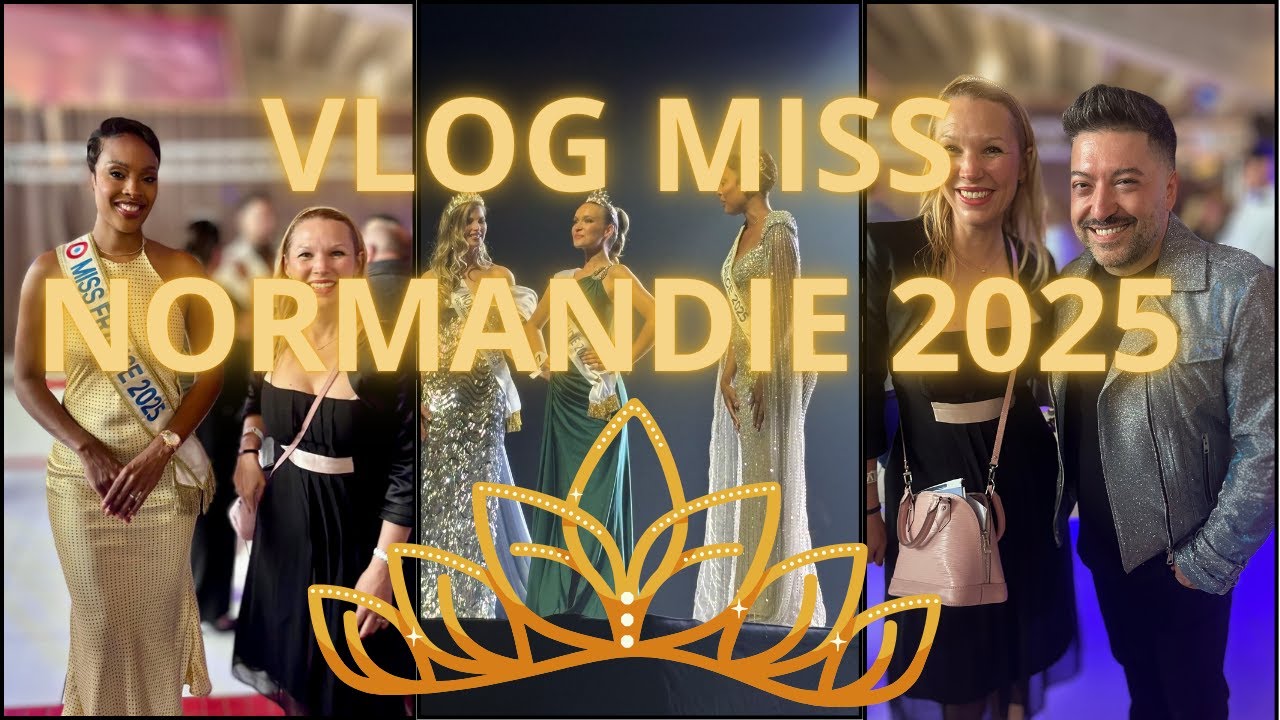 VLOG &Eacute;LECTION DE MISS NORMANDIE 2025 👑