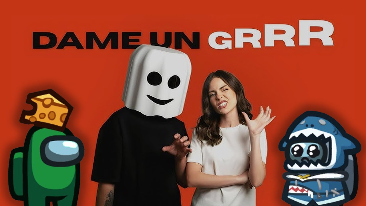 Dame Un Grrr,  Un qué?