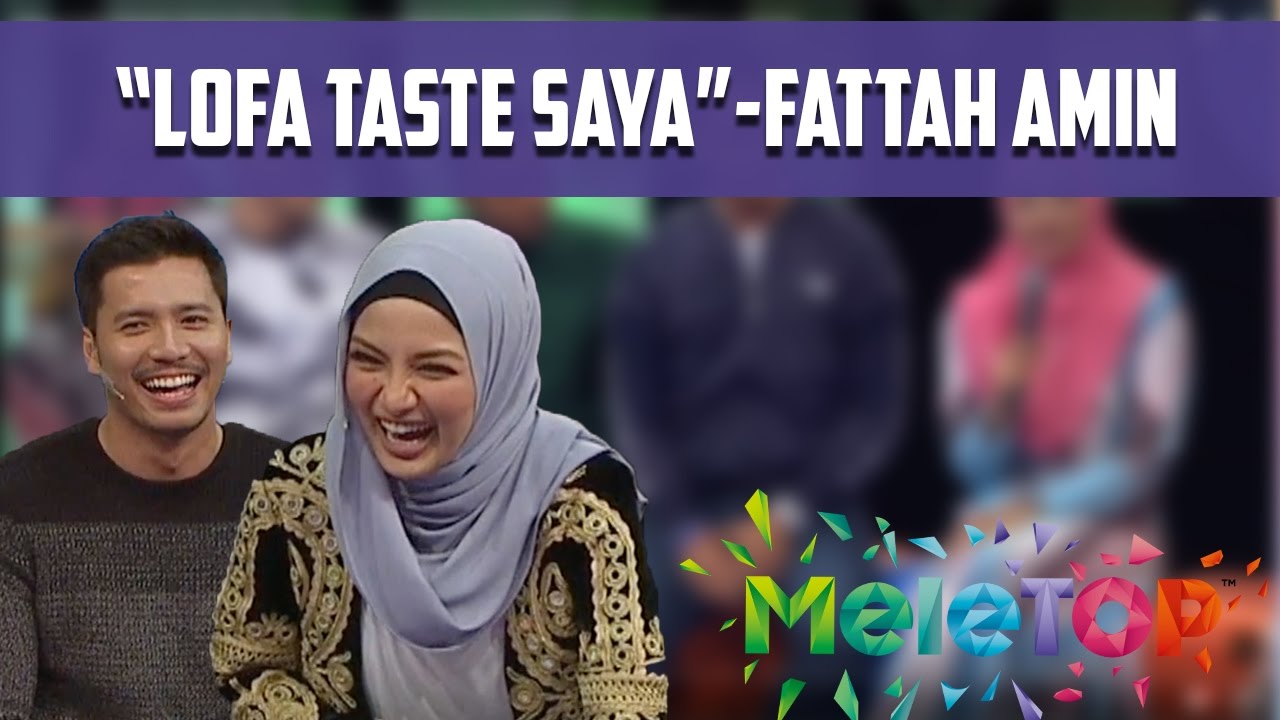 'Lofa Memang Taste Saya' - Fattah Amin #lofattah - MeleTOP Episod 209 [1.11.2016]